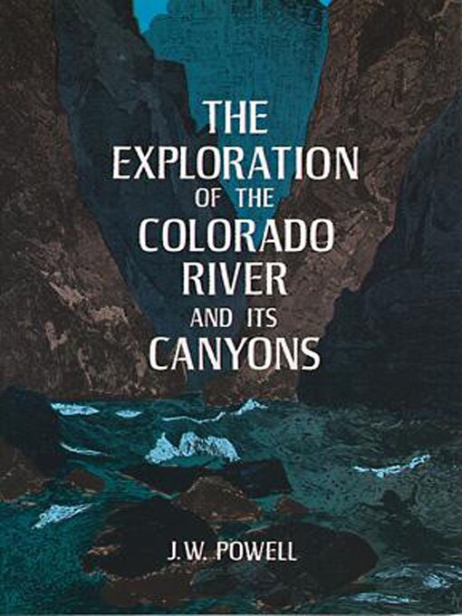J. W. Powell创作的The Exploration of the Colorado River and Its Canyons作品的详细信息 - 可供借阅